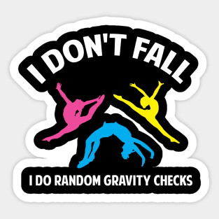 I dont Fall Funny Gymnastics Sport Acrobatic Gymnast Saying Sticker